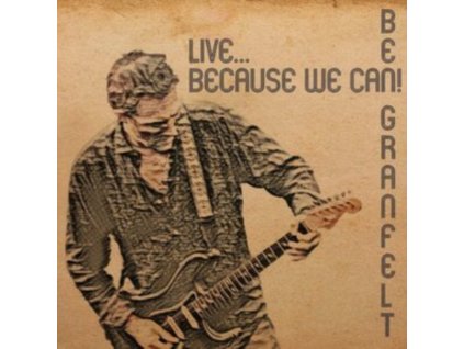 BEN GRANFELT - Live - Because We Can! (CD)