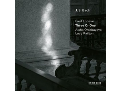 FRED THOMAS / AISHA ORAZBAYEVA & LUCY RAILTON - J.S. Bach / Fred Thomas: Three Or One (CD)
