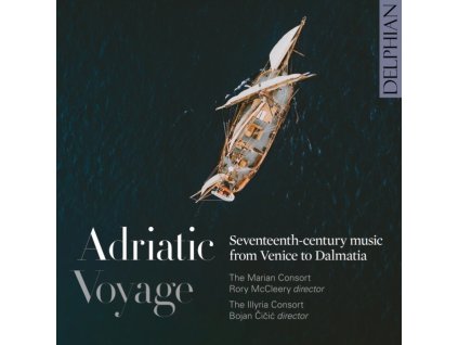 MARIAN CONSORT / RORY MCCLEERY / THE ILLYRIA CONSORT / BOJAN CICIC - Adriatic Voyage. Seventeenth-Century Music From Venice To Dalmatia (CD)