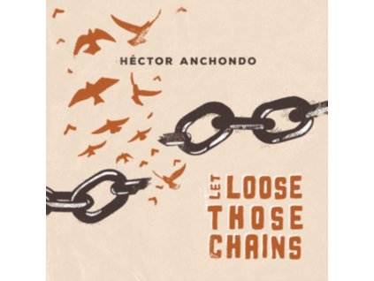HECTOR ANCHONDO - Let Loose Those Chains (CD)