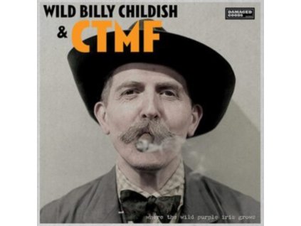 WILD BILLY CHILDISH & CTMF - Where The Wild Purple Iris Grows (CD)