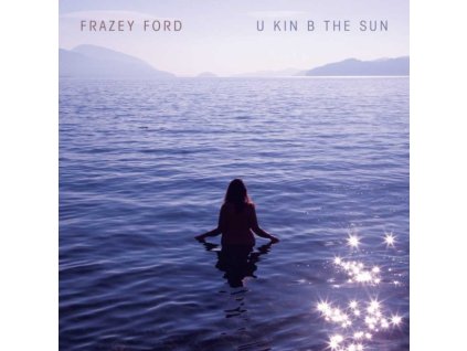 FRAZEY FORD - U Kin B In The Sun (CD)
