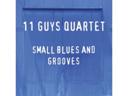 11 GUYS QUARTET - Small Blues And Grooves (CD)