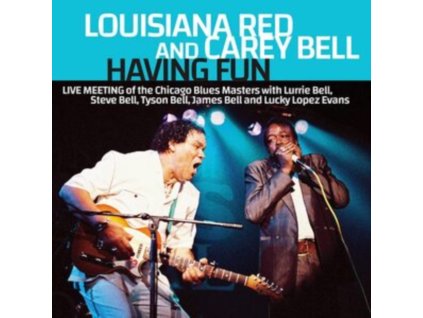 LOUISIANA RED & CAREY BELL - Having Fun: Live Meeting (CD)