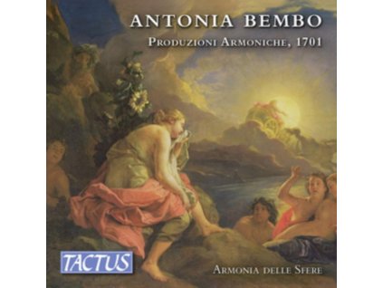 ARMONIA DELLE SFERE - Antonia Bembo: Produzione Armoniche. 1701 (CD)