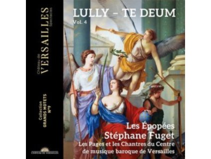 STEPHANE FUGET / LES EPOPEES / LES PAGES & LES CHANTRES DU CENTRE DE MUSIQUE BAROQUE DE VERSAILLES - Lully: Te Deum (CD)