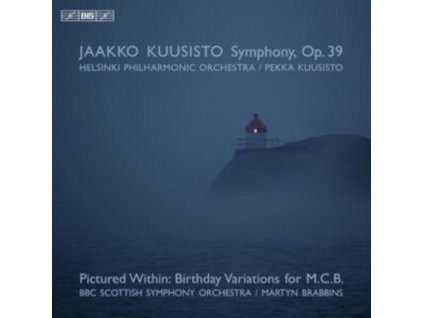 BBC SCOTTISH SYMPHONY ORCHESTRA / HELSINKI PHILHARMONIC ORCHESTRA / MARTYN BRABBINS / PEKKA KUUSISTO - Jaakko Kuusisto: Symphony. Op. 39 / Pictured Within: Birthday Variations For M.C.B. (SACD)
