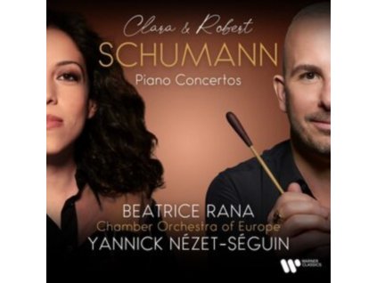 BEATRICE RANA / CHAMBER ORCHESTRA OF EUROPE / YANNICK NEZET SEGUIN - Clara Wieck-Schumann & Robert Schumann: Piano Concertos (CD)