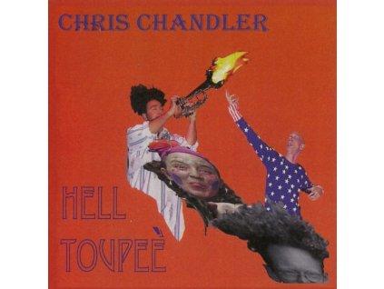 CHRIS CHANDLER - Hell Toupee (CD)