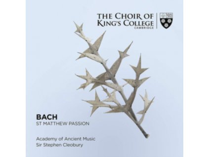 CHOIR OF KINGS COLLEGE CAMBRIDGE / STEPHEN CLEOBURY / ACADEMY OF ANCIENT MUSIC - Bach: St. Matthew Passion (SACD)