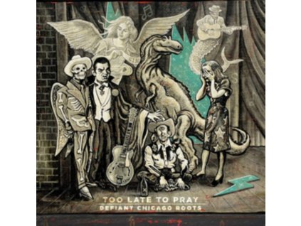 VARIOUS ARTISTS - Too Late To Pray: Defiant Chicago Roots (CD)