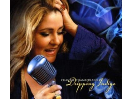 CHANTAL CHAMBERLAND - Dripping Indigo (CD)