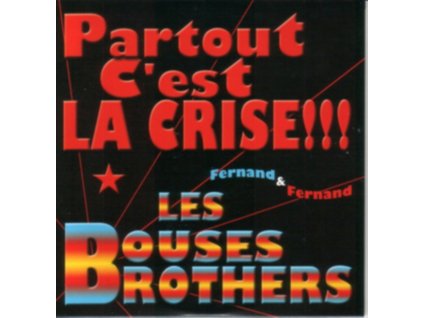 LES BOUSES BROTHERS - Partout CEst La Crise !!! (CD Single)