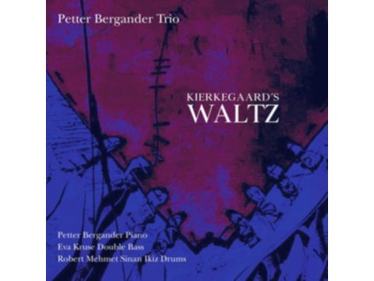 PETTER BERGANDER TRIO - Kierkegaards Waltz (CD)