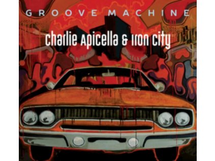 CHARLIE APICELLA & IRON CITY - Groove Machine (CD)