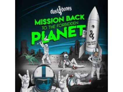 DUST & BONES - Mission Back To The Forbidden Planet (CD)