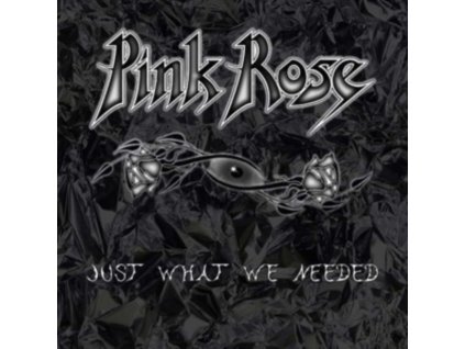 PINK ROSE - Just What We Needed (CD)