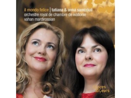 TATIANA SAMOUIL / ANNA SAMOUIL / ORCHESTRE ROYAL DE CHAMBRE DE WALLONIE / VAHAN MARDIROSSIAN - Il Mondo Felice (CD)