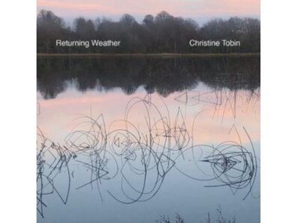 CHRISTINE TOBIN - Returning Weather (CD)