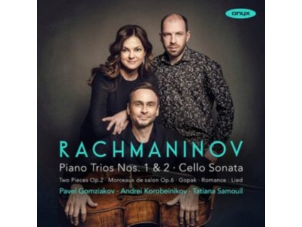 PAVEL GOMZIAKOV / ANDREY KOROBEINIKOV / TATIANA SAMOUIL - Rachmaninov: Piano Trios Nos. 1 & 2 / Cello Sonata (CD)