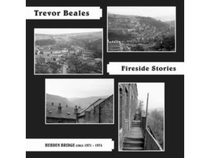 TREVOR BEALES - Fireside Stories (Hebden Bridge circa 1971-1974) (CD)