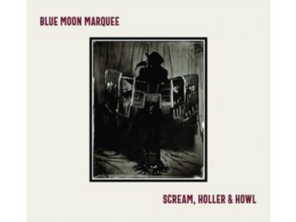 BLUE MOON MARQUEE - Scream. Holler & Howl (CD)