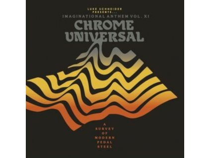 VARIOUS ARTISTS - Imaginational Anthem Vol. XI : Chrome Universal - A Survey Of Modern Pedal Steel (CD)