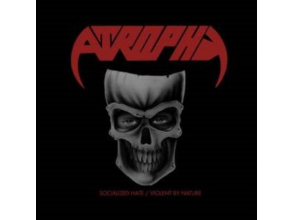 ATROPHY - Socialized Hate / Violent By Nature (CD)