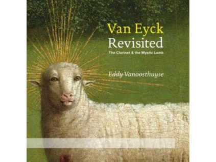 EDDY VANOOSTHUYSE / BRUSSELS PHILHARMONIC / VITALY SAMOSHKO / VLAAMS RADIOKOOR - Van Eyck Revisited: The Clarinet And The Mystic Lamb (CD + DVD)