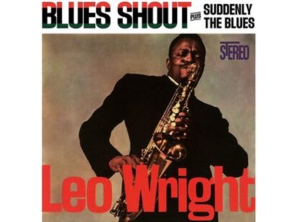 LEO WRIGHT - Blues Shout + Suddenly The Blues (CD)