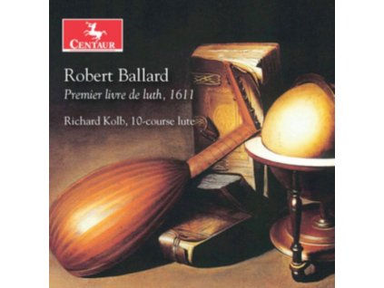 RICHARD KOLB - Robert Ballard: Premier Livre De Luth. 1611 (CD)