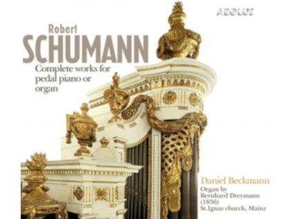 DANIEL BECKMANN - Schumann: Complete Works For Pedal Piano Or Organ (SACD)