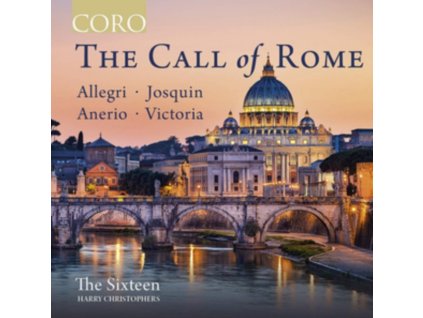 SIXTEEN / CHRISTOPHERS - The Call of Rome: Music by Allegri. F. Anerio. Josquin and Victoria (CD)