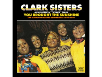 CLARK SISTERS - You Brought The Sunshine: The Sound Of Gospel Recordings 1976-1981 (CD)