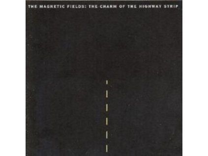 MAGNETIC FIELDS - The Charm Of The Highway Strip (CD)