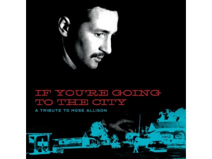 VARIOUS ARTISTS FOR SWEET RELIEF - If Youre Going To The City: A Tribute To Mose Allison (CD)