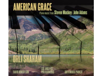 LOS ANGELES PHILHARMONIC / DAVID ROBERTSON / ORLI SHAHAM / JOHN KIMURA PARKER - American Grace. Piano Music From John Adams And Steven Mackey (CD)