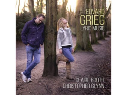 CLAIRE BOOTH / SOPRANO / CHRISTOPHER GLYNN / PIANO - Edvard Grieg: Lyric Music (CD)