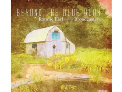 RONNIE EARL & THE BROADCASTERS - Beyond The Blue Door (CD)