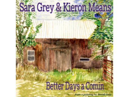 SARA GREY AND KIERON MEANS - Better Days A Comin (CD)