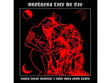 BROTHERS TILL WE DIE - Touch These Wounds. I Came From Death (CD)