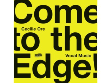 NORDIC VOICES / EIR INDERHAUG / ENSEMBLE 96 & NINA T. KARLSEN - Come To The Edge! Vocal Music By Cecilie Ore (CD)