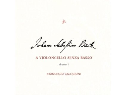 FRANCESCO GALLIGIONI - Js Bach: A Violoncello Senza Basso - Chapter I (CD)