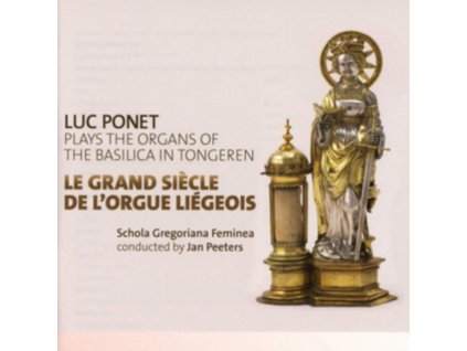 LUC PONET - Le Grand Siecle De LOrgue Liegeous (CD)