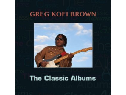 GREGG KOFI BROWN - The Classic Albums (CD)