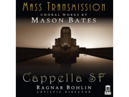 CAPPELLA SF / BATES / DEMERS - Mass Transmission - Choral Works By Mason Bates (CD)