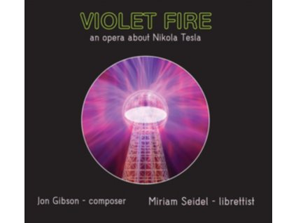 VARIOUS ARTISTS - Jon Gibson: Violet Fire an opera about Nikola Tesla (CD)