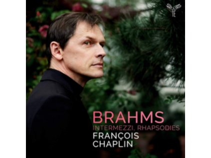 FRANCOIS CHAPLIN - Brahms: 6 Pieces Pour Piano. Op. 118. 4 Pieces Pour Piano. Op. 119. 2 Rhapsodies. Op. 79. 3 Intermezzi. Op. 117 (CD)