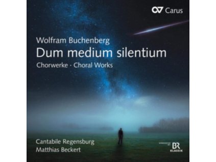 CANTABILE REGENSBURG / MATTHIAS BECKERT - Wolfram Buchenberg: Dum Medium Silentium - Choral Works (CD)