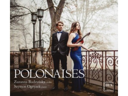 ZUZANNA BUDZYNSKA & SZYMON OGRYZEK - Polonaises For Violin And Piano (CD)